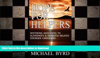 READ  Hope for Helpers:: Restoring Wholeness to Alzheimer s   Dementia Related Disorder