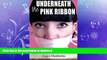 READ  Underneath the Pink Ribbon: A Breast Cancer Memoir FULL ONLINE