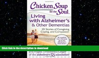 READ  Chicken Soup for the Soul: Living with Alzheimer s   Other Dementias: 101 Stories of