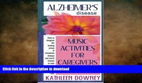READ BOOK  Alzheimer s Disease - Music Activities for Caregivers - How to Integrate Movement