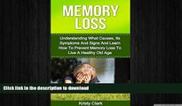 READ BOOK  Memory Loss: Understanding What Causes, Its Symptoms And Signs And Learn How To