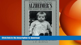 READ  Strangers Doing Alzheimer s: The Assault on Caregivers by J.P. Ripple (2016-02-19)  GET PDF