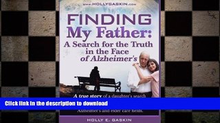 GET PDF  Finding My Father: A Search For the Truth in the Face of Alzheimer s by Holly Cordova