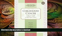 FAVORITE BOOK  Childhood Cancer: A Parent s Guide to Solid Tumor Cancers (Childhood Cancer
