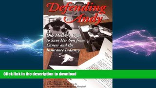 GET PDF  Defending Andy: One Mother s Fight to Save Her Son from Cancer and the Insurance