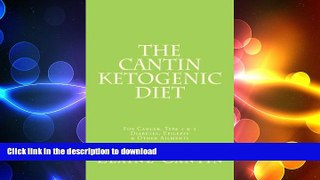READ  The Cantin Ketogenic Diet: For Cancer, Type 1   2 Diabetes, Epilepsy   Other Ailments  GET