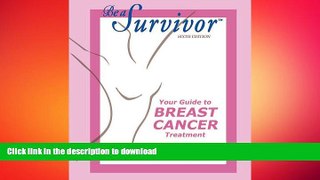 FAVORITE BOOK  Be a Survivor: Your Guide To Breast Cancer Treatment FULL ONLINE