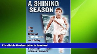 GET PDF  A Shining Season: The True Story of John Baker FULL ONLINE