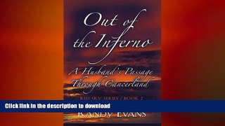 GET PDF  Out of the Inferno: A Husband s Passage Through Cancerland FULL ONLINE