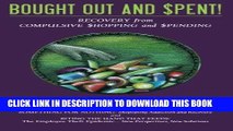 [PDF] Bought Out and Spent! Recovery from Compulsive Shopping   Spending Popular Colection