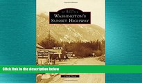 FREE DOWNLOAD  Washington s Sunset Highway (Images of America)  BOOK ONLINE