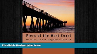 FREE DOWNLOAD  Piers of the West Coast: Pacific Coast Highway  DOWNLOAD ONLINE