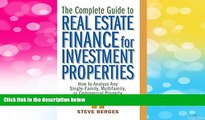 READ FREE FULL  The Complete Guide to Real Estate Finance for Investment Properties: How to