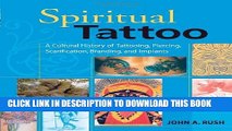 [PDF] Spiritual Tattoo: A Cultural History of Tattooing, Piercing, Scarification, Branding, and