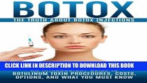 [PDF] Botox: The Truth About Botox Injections: An Introductory Guide to Botulinum Toxin