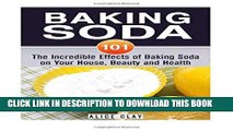 [PDF] Baking Soda 101: The Incredible Effects of Baking Soda on Your House, Beauty and Health (DIY