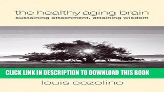 [PDF] The Healthy Aging Brain: Sustaining Attachment, Attaining Wisdom (Norton Series on