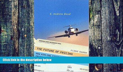 Big Deals  The Future of Pricing: How Airline Ticket Pricing Has Inspired a Revolution  Best