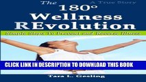 [PDF] The 180 Degree Wellness Revolution: Simple Steps to Prevent and Reverse Illness Full Online