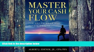 Big Deals  Master Your Cash Flow: The Key To Grow And Retain Wealth  Free Full Read Most Wanted
