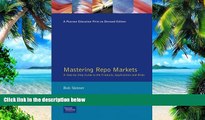 Big Deals  Mastering Repo Markets: A Step-by-Step Guide to the Products, Applications and Risks