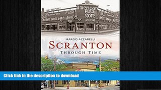 PDF ONLINE Scranton Through Time (America Through Time) FREE BOOK ONLINE