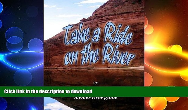 FAVORIT BOOK Take a Ride on the River: A tour guide trip down the Colorado from Glen Canyon Dam to
