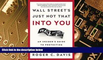 Big Deals  Wall Street s Just Not That into You: An Insider s Guide to Protecting and Growing