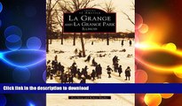 READ THE NEW BOOK La Grange and La Grange Park, Illinois (Images of America: Illinois) READ NOW