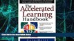 Big Deals  The Accelerated Learning Handbook: A Creative Guide to Designing and Delivering Faster,