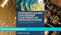 Big Deals  Strength-Based Leadership Coaching in Organizations: An Evidence-Based Guide to