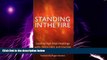 Big Deals  Standing in the Fire: Leading High-Heat Meetings with Clarity, Calm, and Courage  Best