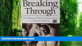 Big Deals  Breaking Through: The Making of Minority Executives in Corporate America  Free Full