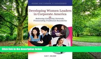 Big Deals  Developing Women Leaders in Corporate America: Balancing Competing Demands,