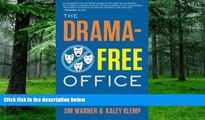 Big Deals  The Drama-Free Office: A Guide to Healthy Collaboration with Your Team, Coworkers, and