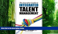 Big Deals  The Executive Guide to Integrated Talent Management  Free Full Read Most Wanted