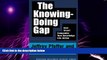 Big Deals  The Knowing-Doing Gap: How Smart Companies Turn Knowledge into Action  Best Seller