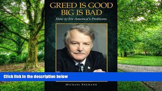 Big Deals  Greed Is Good Big Is Bad: How to Fix America s Problems  Best Seller Books Most Wanted