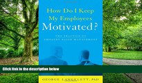 Big Deals  How Do I Keep My Employees Motivated?  Free Full Read Best Seller