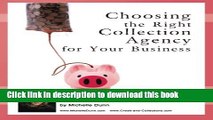 Read Choosing the Right Collection Agency for your Business: The Collecting Money Series (Volume