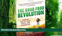 Big Deals  The Good Food Revolution: Growing Healthy Food, People, and Communities  Free Full Read
