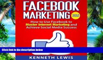 Big Deals  Facebook Marketing: How to Use Facebook to Master Internet Marketing and Achieve Social