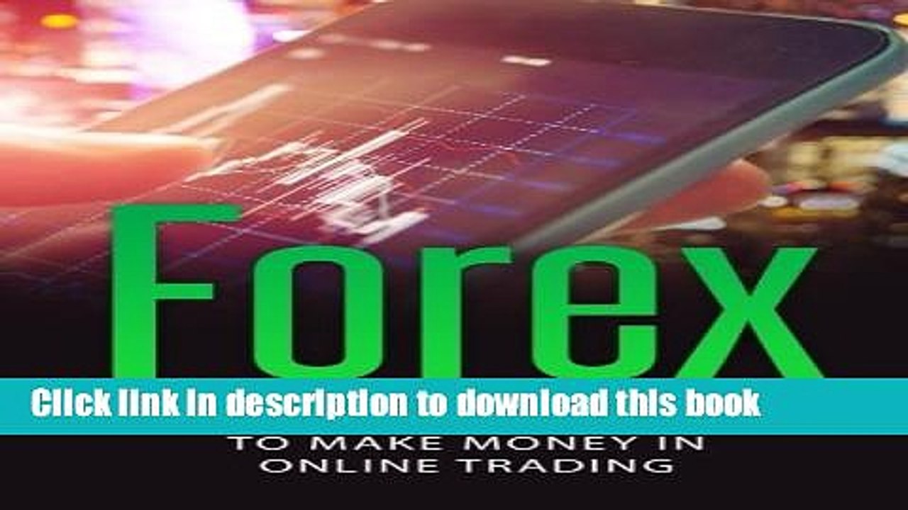Read Forex: Forex Trading Strategy to Make Money in Online Trading (Forex, Forex Trading, Forex