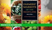 Must Have  Farmers  Markets of the Heartland (Heartland Foodways)  READ Ebook Full Ebook Free