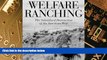 Big Deals  Welfare Ranching: The Subsidized Destruction Of The American West  Best Seller Books