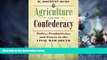 Big Deals  Agriculture and the Confederacy: Policy, Productivity, and Power in the Civil War South