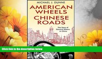 Must Have  American Wheels, Chinese Roads: The Story of General Motors in China  READ Ebook