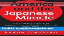 Read America and the Japanese Miracle: The Cold War Context of Japan s Postwar Economic Revival,