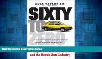 Must Have  Sixty to Zero: An Inside Look at the Collapse of General Motors--and the Detroit Auto