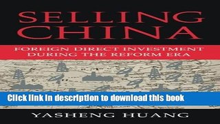 Read Selling China: Foreign Direct Investment during the Reform Era (Cambridge Modern China
